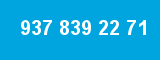 937 839 22 71